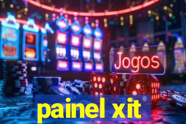 painel xit